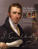 The worlds of Jacob Eichholtz : portrait painter of the early Republic /