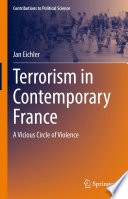 Terrorism in Contemporary France : A Vicious Circle of Violence /