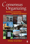 Consensus organizing : building communities of mutual self-interest /