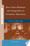 Race-Class Relations and Integration in Secondary Education : The Case of Miller High /