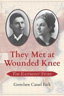 They met at Wounded Knee : the Eastmans' story /