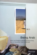 Being Arab : ethnic and religious identity building among second generation youth in Montreal /