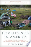 Homelessness in America : the history and tragedy of an intractable social problem /