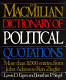 The Macmillan dictionary of political quotations /