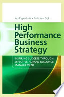 High performance business strategy : inspiring success through effective human resource management /