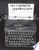 Calligraphy typewriters : the selected poems of Larry Eigner /