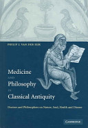 Medicine and philosophy in classical antiquity : doctors and philosophers on nature, soul, health and disease /