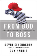 From bud to boss : secrets to a successful transition to remarkable leadership /