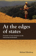 At the Edges of States: Dynamics of State Formation in the Indonesian Borderlands.