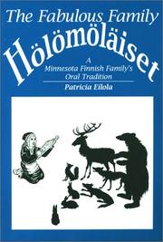 The fabulous family Hölömöläiset : a Minnesota Finnish family's oral tradition /