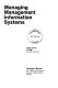 Managing management information systems /
