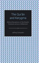 The Qurʼān and kerygma : biblical receptions of the Muslim scripture across a millennium /