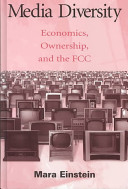Media diversity : economics, ownership, and the FCC /