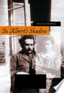 In Albert's shadow : the life and letters of Mileva Marić, Einstein's first wife /