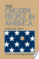 The chosen people in America : a study in Jewish religious ideology /