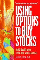 Using options to buy stocks : build wealth with little risk and no capital  /