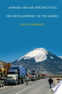 Aymara Indian perspectives on development in the Andes /