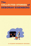 The collected stories of Deborah Eisenberg.