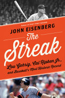 The streak : Lou Gehrig, Cal Ripken Jr., and baseball's most historic record /