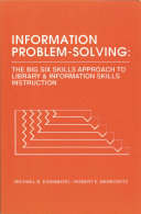 Information problem-solving : the Big Six Skills approach to library & information skills instruction /
