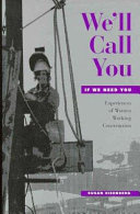 We'll call you if we need you : experiences of women working construction /
