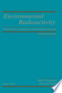 Environmental radioactivity : from natural, industrial, and military sources /