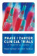 Phase 1 cancer clinical trials : a practical guide /