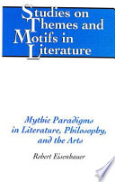 Mythic paradigms in literature, philosophy, and the arts /