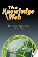 The knowledge web : learning and collaborating on the net /