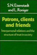 Patrons, clients, and friends : interpersonal relations and the structure of trust in society /