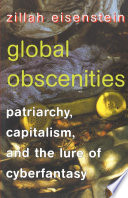 Global obscenities : patriarchy, capitalism, and the lure of cyberfantasy /