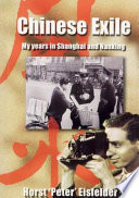 Chinese exile : my years in Shanghai and Nanking /