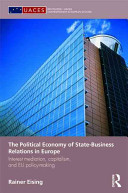 The political economy of state-business relations in Europe : interest mediation, capitalism and EU policy-making /