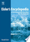 Eisler's encyclopedia of environmentally hazardous priority chemicals /