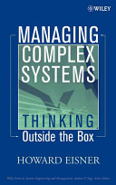 Managing complex systems : thinking outside the box /