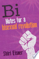 Bi : notes for a bisexual revolution /