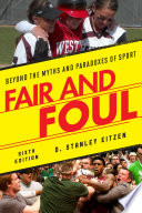 Fair and foul : beyond the myths and paradoxes of sport /