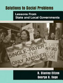 Solutions to social problems : lessons from state and local governments /