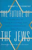 The future of the Jews : how global forces are impacting the Jewish people, Israel, and its relationship with the United States /