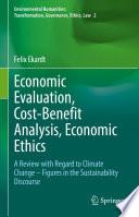 Economic Evaluation, Cost-Benefit Analysis, Economic Ethics : A Review with Regard to Climate Change - Figures in the Sustainability Discourse /