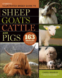 Storey's illustrated breed guide to sheep goats cattle and pigs : 163 breeds from common to rare /