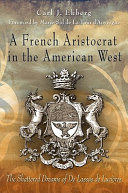 A French aristocrat in the American West : the shattered dreams of De Lassus de Luzières /