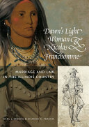 Dawn's Light Woman & Nicolas Franchomme : marriage and law in the Illinois Country /