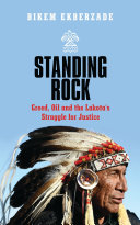 Standing rock : greed, oil and the Lakota's struggle for justice /
