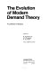 The evolution of modern demand theory ; a collection of essays /