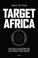 Target Africa : ideological neocolonialism of the twenty-first century /