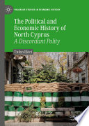The Political and Economic History of North Cyprus : A Discordant Polity /