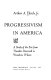 Progressivism in America ; a study of the era from Theodore Roosevelt to Woodrow Wilson /
