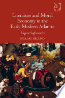 Literature and moral economy in the early modern Atlantic : elegant sufficiencies /