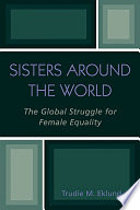 Sisters around the world : the global struggle for female equality /